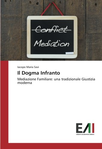 Il Dogma Infranto: Mediazione Familiare: una tradizionale Giustizia moderna