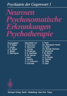 Psychiatrie der Gegenwart: Band 1: Neurosen, Psychosomatische Erkrankungen, Psychotherapie