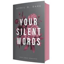 Your silent Words: New Adult Romance, Limitierte Auflage mit Farbschnitt: New Adult Romance, mit wunderschönem limitierten Farbschnitt