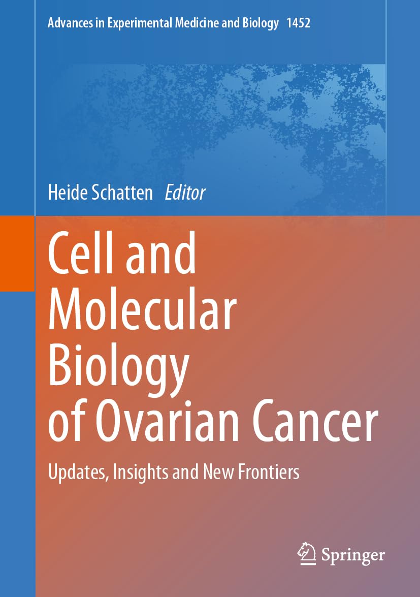 Cell and Molecular Biology of Ovarian Cancer: Updates, Insights and New Frontiers (Advances in Experimental Medicine and Biology, 1452, Band 1452)