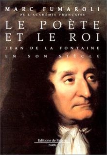 Le poète et le roi : Jean de La Fontaine en son siècle