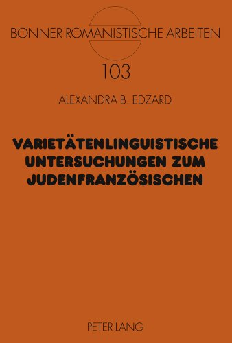 Varietätenlinguistische Untersuchungen zum Judenfranzösischen (Bonner Romanistische Arbeiten)