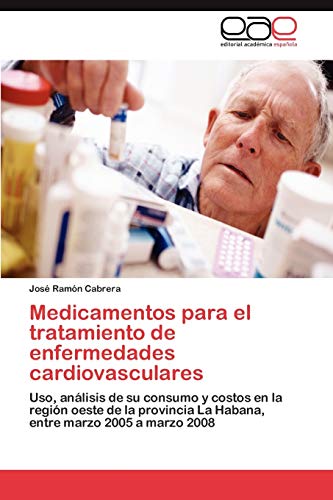 Medicamentos para el tratamiento de enfermedades cardiovasculares: Uso, análisis de su consumo y costos en la región oeste de la provincia La Habana, entre marzo 2005 a marzo 2008