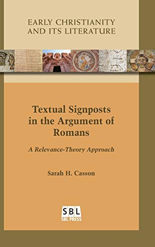 Roman Approach Communication Textual Signposts in the Argument of Romans: A Relevance-Theory ...