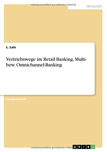 Vertriebswege im Retail Banking. Multi- bzw. Omnichannel-Banking