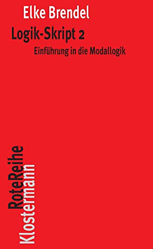 Elke Brendel Logik-Skript 2, Einführung In Die Modallogik (Klostermann RoteReihe)