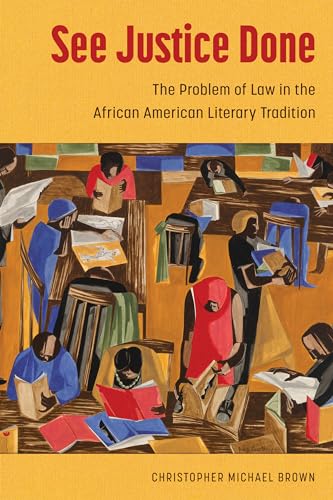 See Justice Done: The Problem of Law in the African American Literary Tradition: The Problem of Law in the African American Literary Tradition ... Alexander Series in African American Studies)