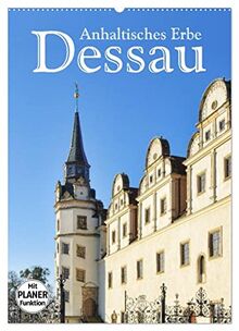 Dessau - Anhaltisches Erbe (Wandkalender 2023 DIN A2 hoch), Calvendo Monatskalender