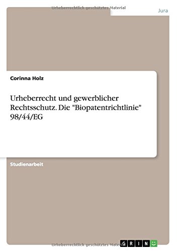 Urheberrecht und gewerblicher Rechtsschutz. Die Biopatentrichtlinie 98/44/EG