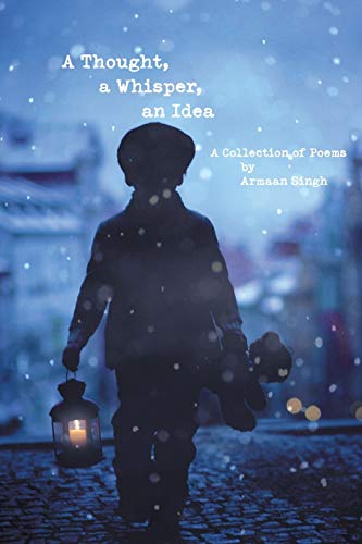 A Thought, a Whisper, an Idea: A Collection of Poems
