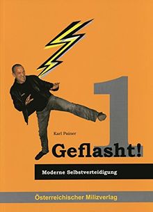 Geflasht!: Moderne Selbstverteidigung