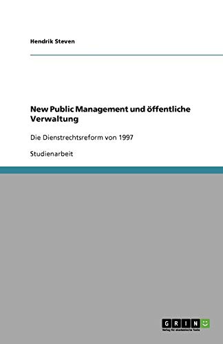 New Public Management und öffentliche Verwaltung: Die Dienstrechtsreform von 1997