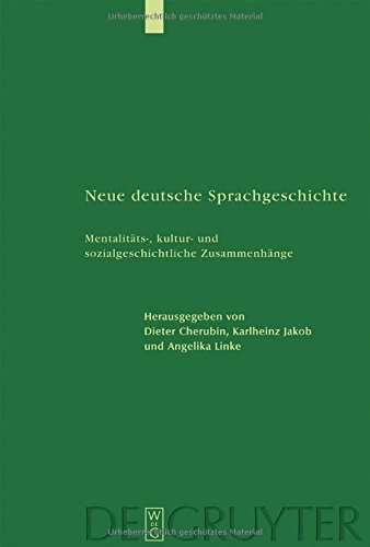 Neue deutsche Sprachgeschichte: Mentalitäts-, kultur- und sozialgeschichtliche Zusammenhänge: Mentalitats-, Kultur- Und Sozialgeschichtliche Zusammenhange (Studia Linguistica Germanica, Band 64)