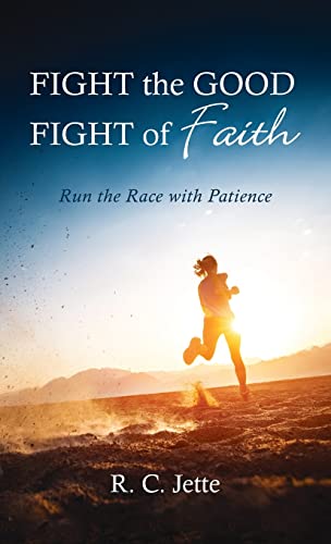 Fight the Good Fight of Faith: Run the Race with Patience