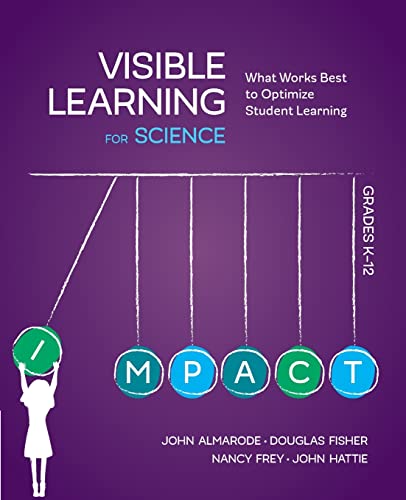 Visible Learning for Science, Grades K-12: What Works Best to Optimize Student Learning