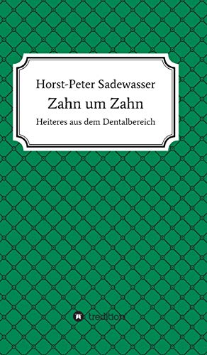 Zahn um Zahn: Heiteres aus dem Dentalbereich