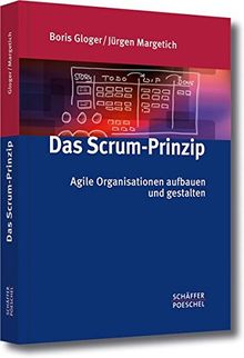 Das Scrum-Prinzip: Agile Organisationen aufbauen und gestalten