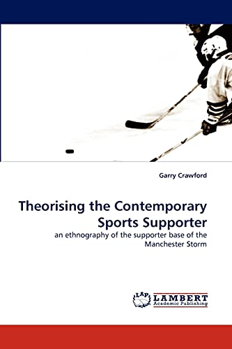 Theorising the Contemporary Sports Supporter: an ethnography of the supporter base of the Manchester Storm