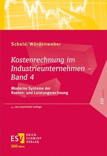 Kostenrechnung im Industrieunternehmen - Band 4: Moderne Systeme der Kosten- und Leistungsrechnung (ESVbasics)