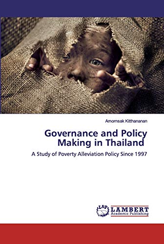 Governance and Policy Making in Thailand: A Study of Poverty Alleviation Policy Since 1997