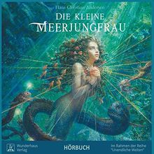 Die Kleine Meerjungfrau: Hörbuch (Unendliche Welten / Hörbücher)