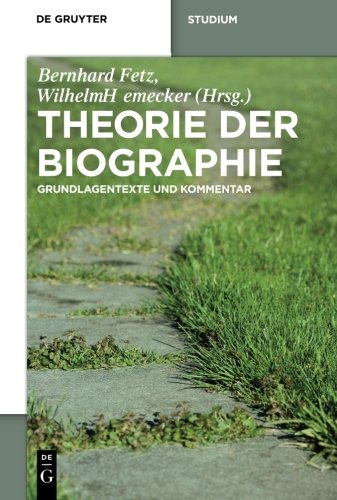 Theorie der Biographie: Grundlagentexte und Kommentar (de Gruyter Studienbuch)