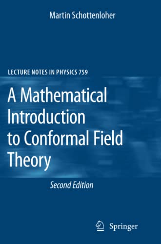 A Mathematical Introduction to Conformal Field Theory (Lecture Notes in Physics, Band 759)