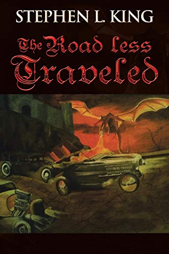 King, Stephen L. The Road Less Traveled, Or How Trouble Always Finds Me
