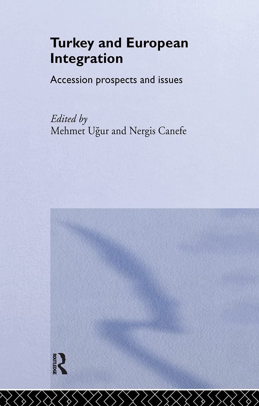 Turkey and European Integration: Accession Prospects and Issues (Europe and the Nation State)