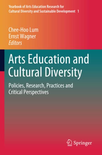 Arts Education and Cultural Diversity: Policies, Research, Practices and Critical Perspectives (Yearbook of Arts Education Research for Cultural Diversity and Sustainable Development, Band 1)