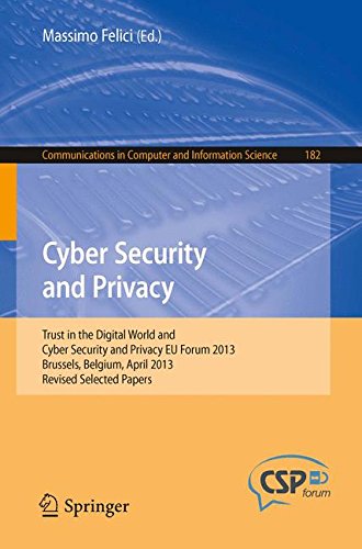 Cyber Security and Privacy: Trust in the Digital World and Cyber Security and Privacy EU Forum 2013, Brussels, Belgium, April 2013, Revised Selected ... in Computer and Information Science)
