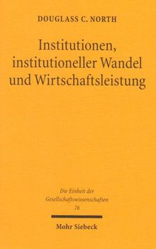 Institutionen, institutioneller Wandel und Wirtschaftsleistung (Einheit der Gesellschaftswissenschaften)