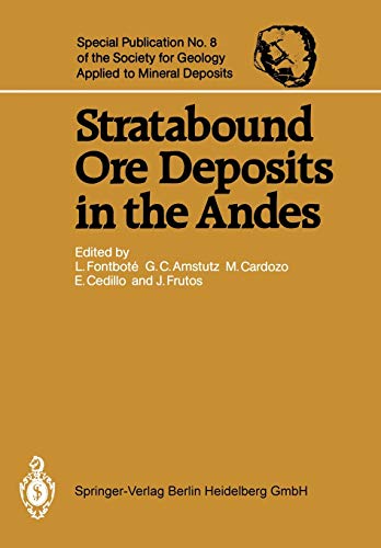 Stratabound Ore Deposits in the Andes: With Extra Materials (Special Publication of the Society for Geology Applied to Mineral Deposits, 8, Band 8)