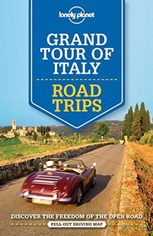 Grand Tour of Italy: Road Trips (Lonely Planet Road Trips)