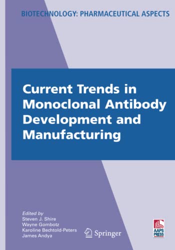 Current Trends in Monoclonal Antibody Development and Manufacturing (Biotechnology: Pharmaceutical Aspects, Band 11)