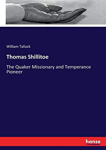 Thomas Shillitoe: The Quaker Missionary and Temperance Pioneer