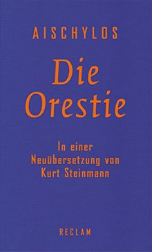 Die Orestie: Agamemnon. Choephoren. Eumeniden