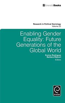 Enabling Gender Equality: Future Generations of the Global World (Research in Political Sociology, Band 23)