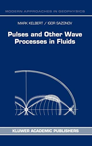 Pulses and Other Wave Processes in Fluids: An Asymptotical Approach to Initial Problems (Modern Approaches in Geophysics, 13, Band 13)