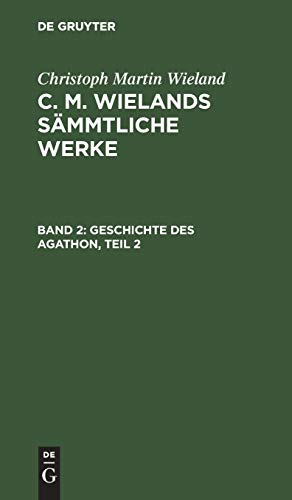 Geschichte des Agathon, Teil 2 (Christoph Martin Wieland: C. M. Wielands Sämmtliche Werke)
