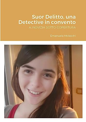 Suor Delitto, una Detective in convento: A: NOVIZIA SOTTO COPERTURA