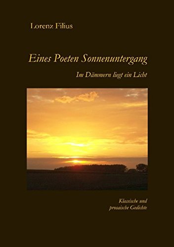 Eines Poeten Sonnenuntergang: Im Dämmern liegt ein Licht