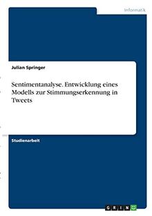Sentimentanalyse. Entwicklung eines Modells zur Stimmungserkennung in Tweets