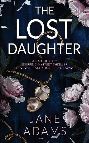 THE LOST DAUGHTER an absolutely gripping mystery thriller that will take your breath away (Ray Flowers Mysteries)