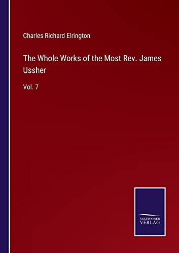 The Whole Works of the Most Rev. James Ussher: Vol. 7