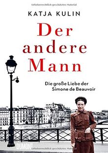 Der andere Mann: Die große Liebe der Simone de Beauvoir