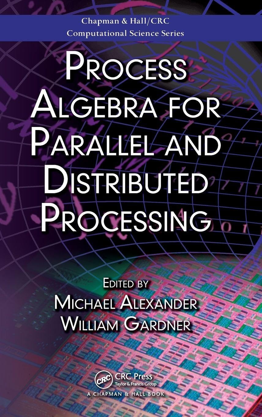 Process Algebra for Parallel and Distributed Processing (Chapman & Hall/Crc Computational Science)