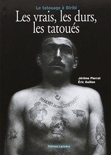 Les vrais, les durs, les tatoués : le tatouage à Biribi