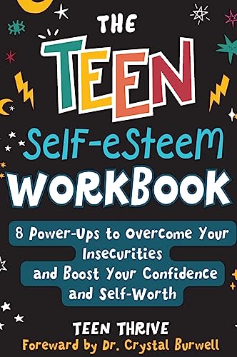 The Teen Self-Esteem Workbook: 8 Power-Ups to Overcome Your Insecurities and Boost Your Confidence and Self-Worth