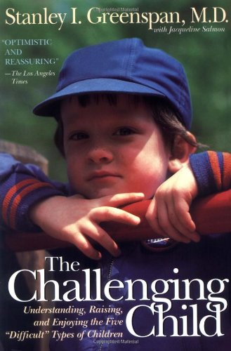 The Challenging Child: Understanding, Raising, and Enjoying the Five Difficult Types of Children